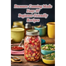 Pressure Canning Made Easy: 97 Beginner-Friendly Recipes