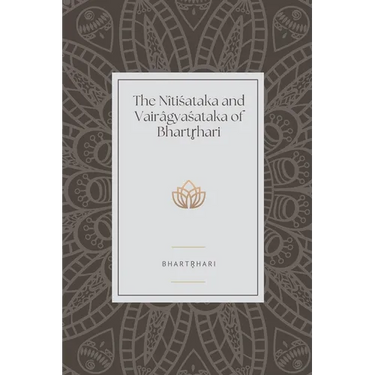 The Nitisataka and Vairagyasataka of Bhartrhari