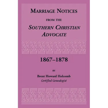 Marriage Notices from the Southern Christian Advocate, 1867-1878