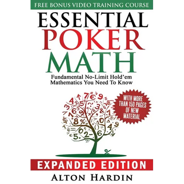 Essential Poker Math, Expanded Edition: Fundamental No-Limit Hold'em Mathematics You Need to Know