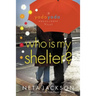 Who Is My Shelter?