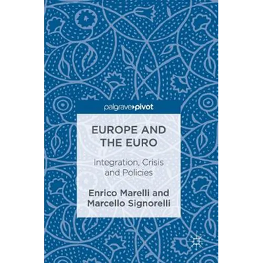 Europe and the Euro: Integration, Crisis and Policies