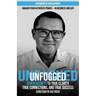 UNfogged: Seven Secrets to True Clarity, True Connections, and True Success: Awaken Your Authentic Power in Business and Life