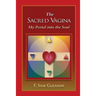The Sacred Vagina: My Portal into the Soul