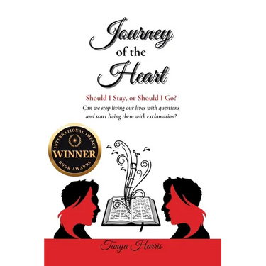 Journey of the Heart Should I Stay, or Should I Go?: Can we stop living our lives with questions and start living them with exclamation?