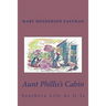 Aunt Phillis's Cabin: Southern Life As It Is