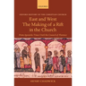 East and West: The Making of a Rift in the Church: From Apostolic Times Until the Council of Florence