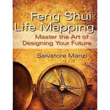 Feng Shui Life Mapping: Master the Art of Designing Your Future