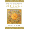 Conversations Through My Soul of Presence