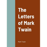 The Letters of Mark Twain