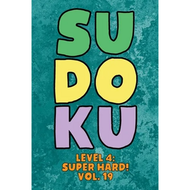 Sudoku Level 4: Super Hard! Vol. 19: Play 9x9 Grid Sudoku Super Hard Level 4 Volume 1-40 Play Them All Become A Sudoku Expert On The Road Paper Logic