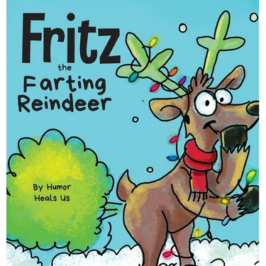 Fritz the Farting Reindeer: A Story About a Reindeer Who Farts