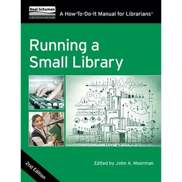 Running a Small Library, Second Edition: A How-To-Do-It Manual for Librarians