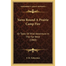Yarns Round A Prairie Camp Fire: Or Tales Of Wild Adventure In The Far West (1860)