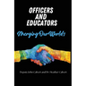 Officers and Educators: Merging Our Worlds