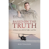 Based on the Truth: A Memoir of an RNZAF Officer and Pilot