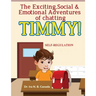 The Exciting Social & Emotional Adventures of Chatting TIMMY!: Self-Regulation