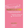 Meaningful Manifestation: Imagination, Intuition, and Other Spiritual Sh*t
