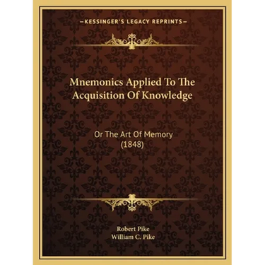 Mnemonics Applied To The Acquisition Of Knowledge: Or The Art Of Memory (1848)