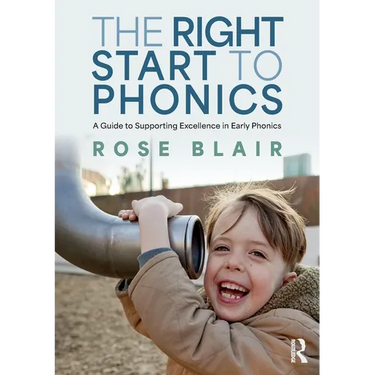 The Right Start to Phonics: A Guide to Supporting Excellence in Early Phonics