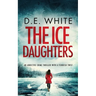 THE ICE DAUGHTERS an addictive crime thriller with a fiendish twist