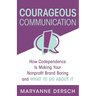 Courageous Communication: How Codependence Is Making Your Nonprofit Brand Boring and What To Do About It