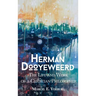 Herman Dooyeweerd: The Life and Work of a Christian Philosopher