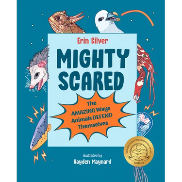 Mighty Scared: The Amazing Ways Animals Defend Themselves