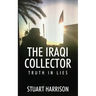 The Iraqi Collector: Truth In Lies