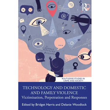 Technology and Domestic and Family Violence: Victimisation, Perpetration and Responses