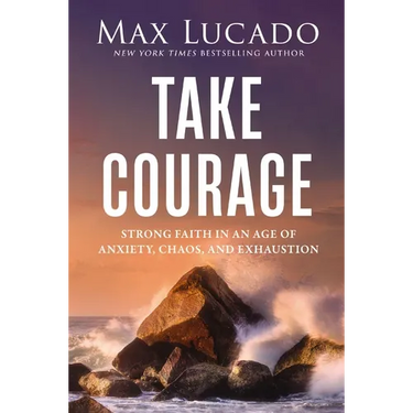 Unbreakable Courage: Strong Faith in an Age of Anxiety, Chaos, and Exhaustion