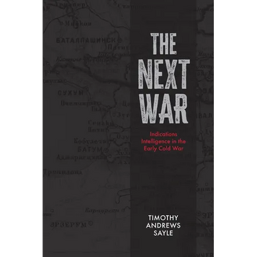 The Next War: Indications Intelligence in the Early Cold War