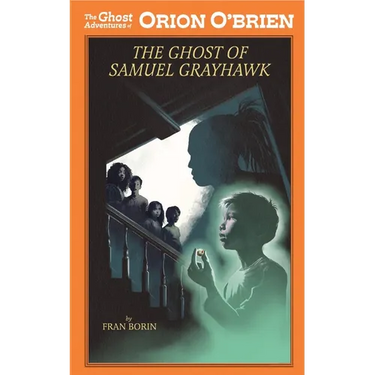 Orion O'Brien and the Ghost of Samuel Grayhawk