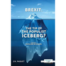 Brexit. The Tip of The Populist Iceberg?: Volume 1. Populism in Europe