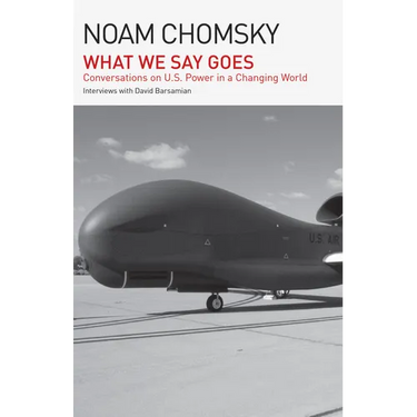 What We Say Goes: Conversations on U.S. Power in a Changing World