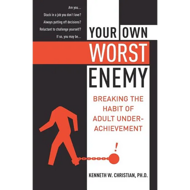Your Own Worst Enemy: Breaking the Habit of Adult Underachievement