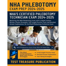 NHA Phlebotomy Exam Prep 2024-2025: Mastering the NHA Phlebotomy Exam with In-Depth Content Review, Proven Strategies, Full-Length Practice Tests and