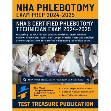 NHA Phlebotomy Exam Prep 2024-2025: Mastering the NHA Phlebotomy Exam with In-Depth Content Review, Proven Strategies, Full-Length Practice Tests and