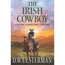 The Irish Cowboy: A love lost. A family found. A life saved.