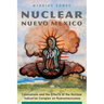Nuclear Nuevo México: Colonialism and the Effects of the Nuclear Industrial Complex on Nuevomexicanos