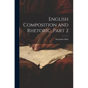 English Composition and Rhetoric, Part 2