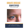 Graves Disease Demystified Doctors Secret Guide