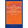 How New York Became American, 1890-1924 (Updated)