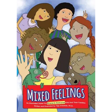 Mixed Feelings: An Illustrated Guide For Biracial and Multiracial Kids and their Families