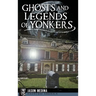 Ghosts and Legends of Yonkers