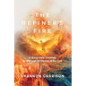 The Refiner's Fire: A Sixty-Day Journey to Deeper Intimacy with God