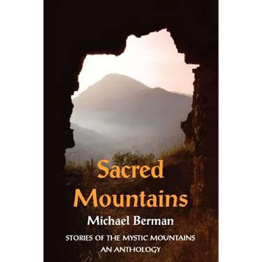 Sacred Mountains: Stories of the Mystic Mountains an Anthology