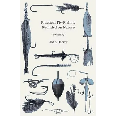Practical Fly-Fishing Founded on Nature