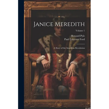 Janice Meredith: A Story of the American Revolution; Volume 1