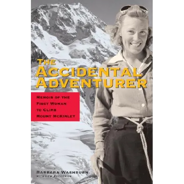 The Accidental Adventurer: Memoirs of the First Woman to Clib Mount McKinley